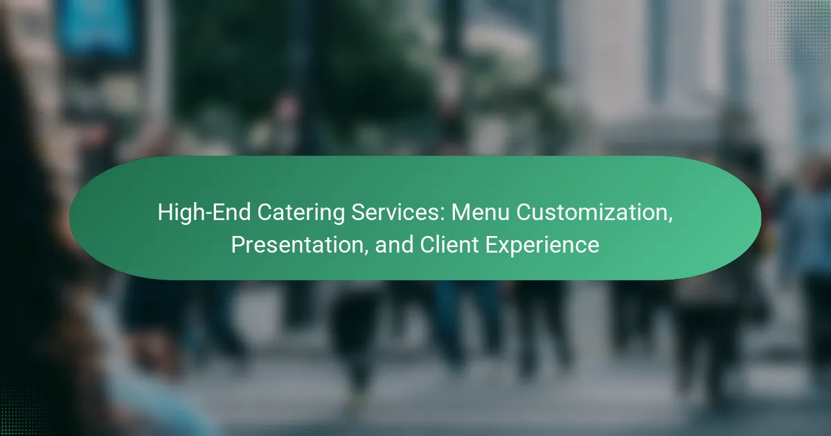 High-End Catering Services: Menu Customization, Presentation, and ...