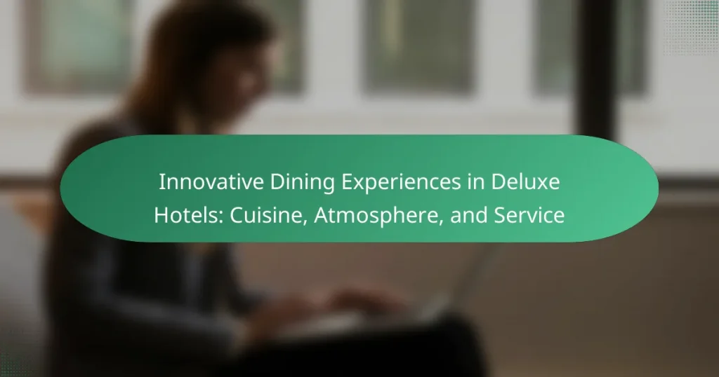Innovative Dining Experiences in Deluxe Hotels: Cuisine, Atmosphere, and Service