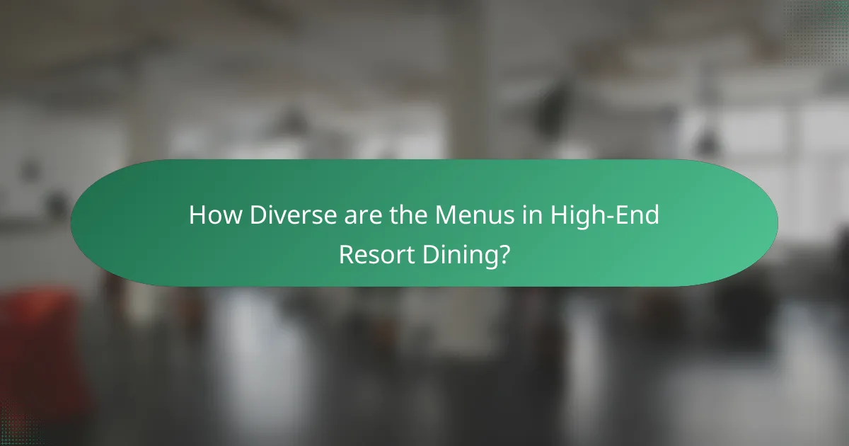 How Diverse are the Menus in High-End Resort Dining?