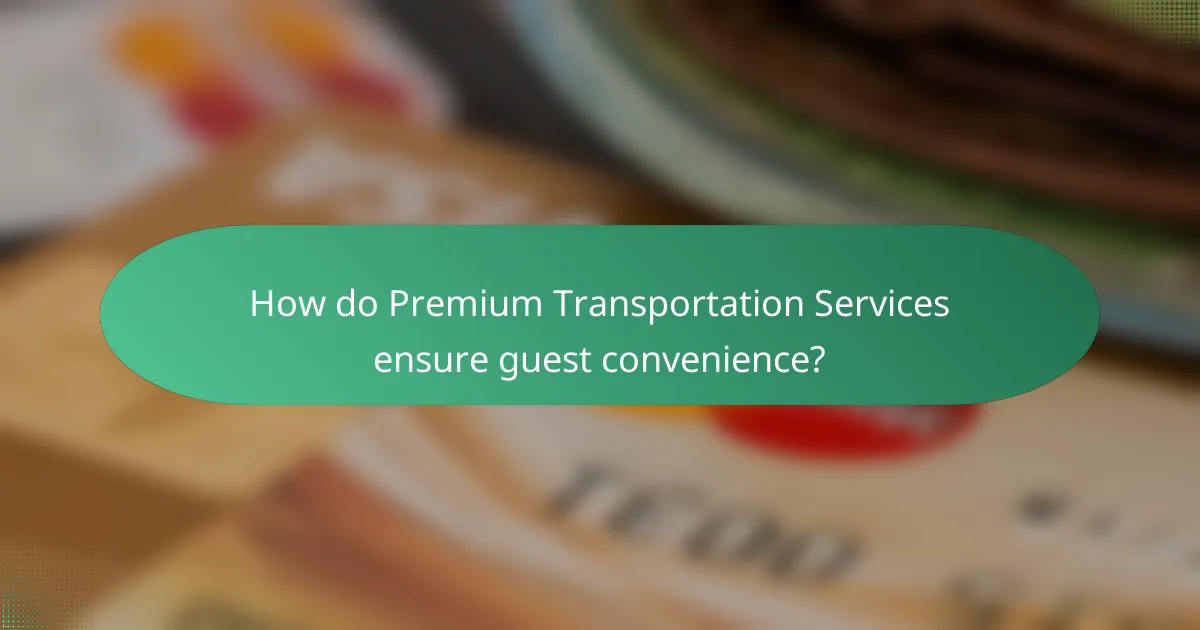 How do Premium Transportation Services ensure guest convenience?