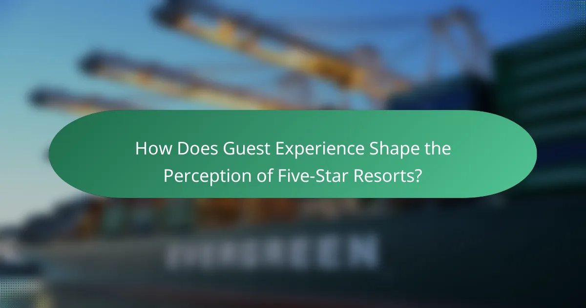 How Does Guest Experience Shape the Perception of Five-Star Resorts?