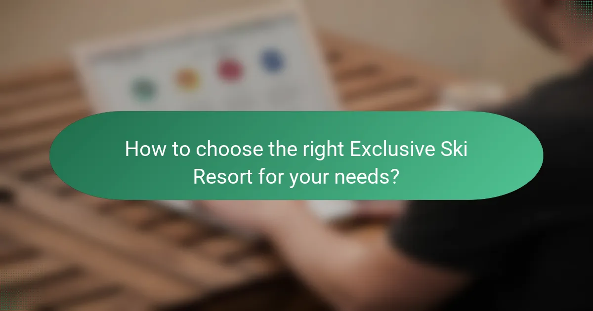 How to choose the right Exclusive Ski Resort for your needs?
