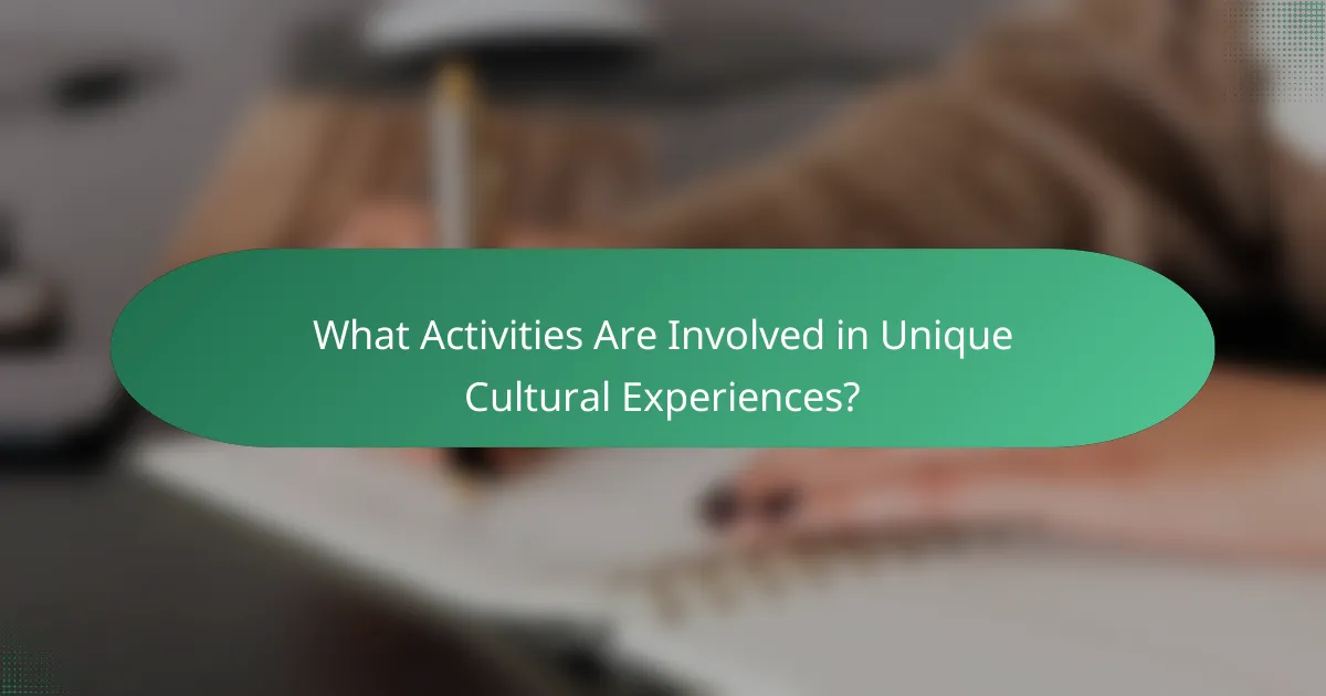 What Activities Are Involved in Unique Cultural Experiences?
