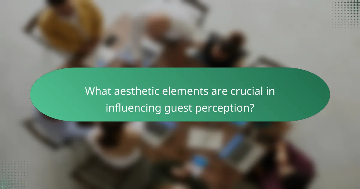 What aesthetic elements are crucial in influencing guest perception?