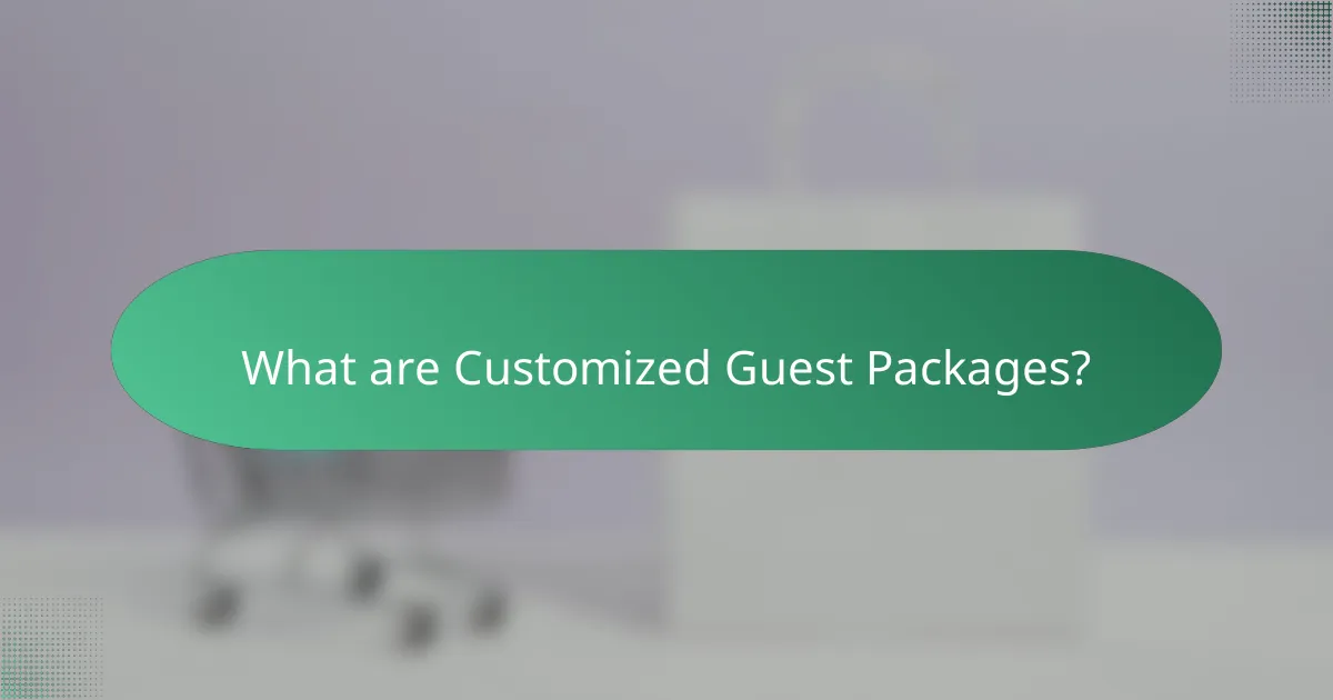 What are Customized Guest Packages?