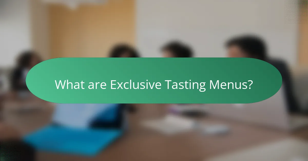 What are Exclusive Tasting Menus?