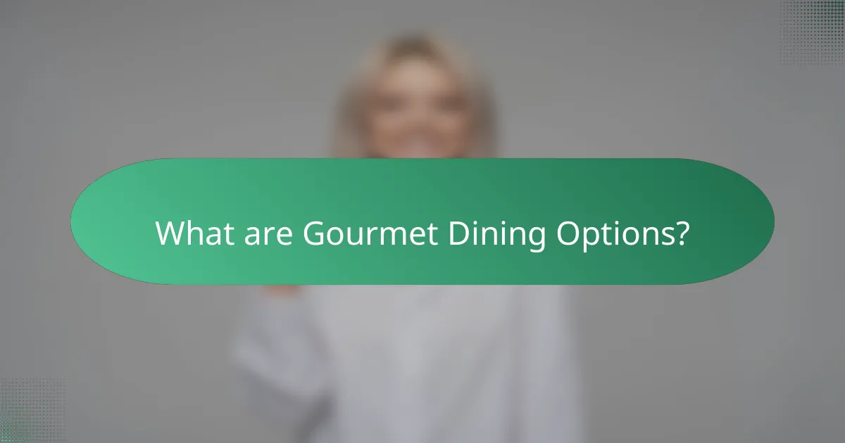 What are Gourmet Dining Options?