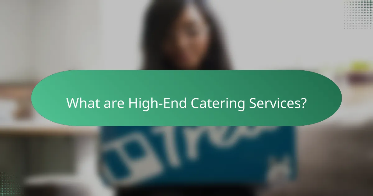 What are High-End Catering Services?