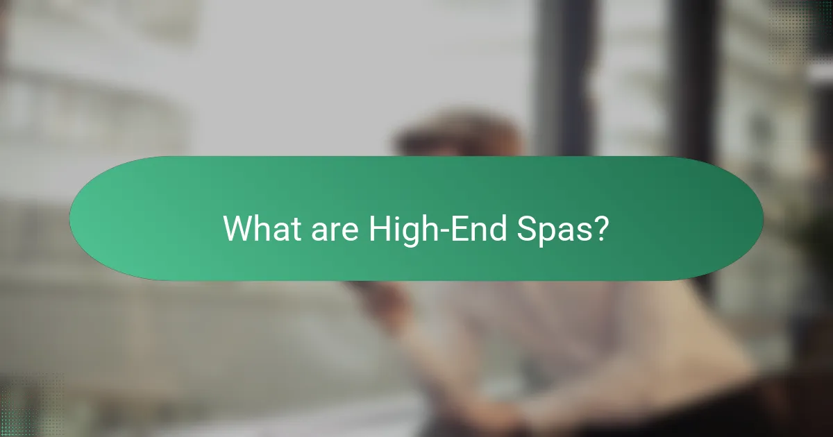 What are High-End Spas?