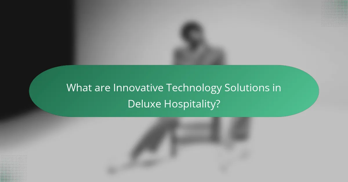 What are Innovative Technology Solutions in Deluxe Hospitality?