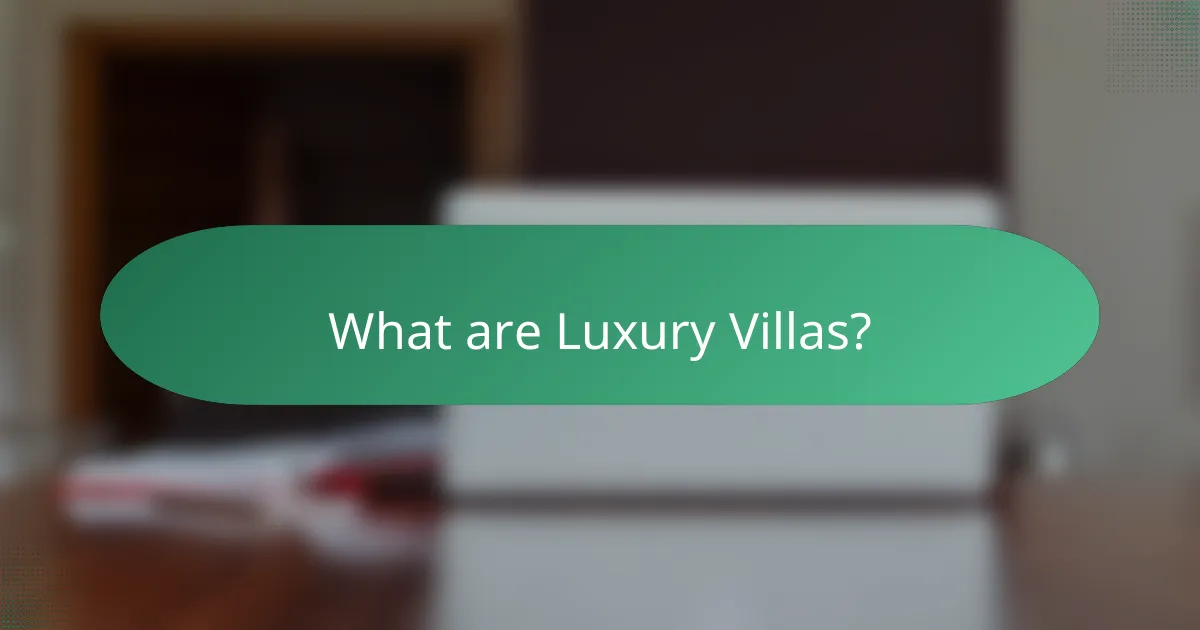 What are Luxury Villas?