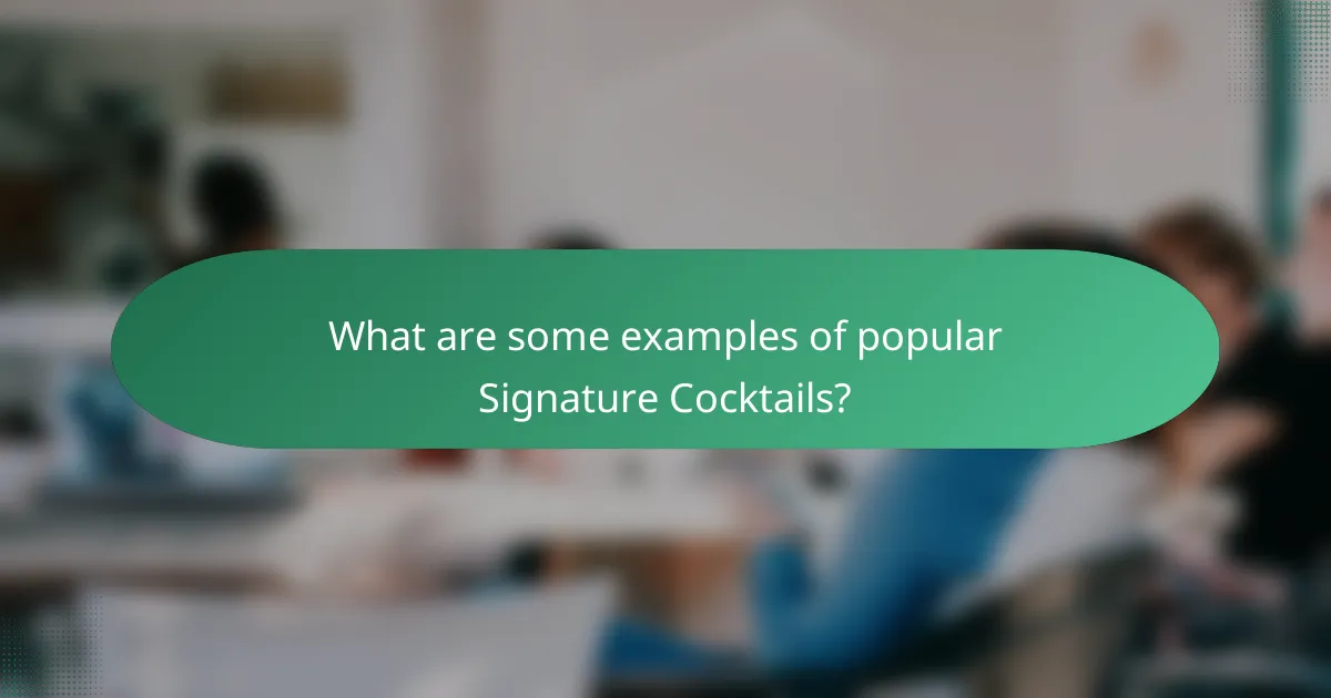 What are some examples of popular Signature Cocktails?