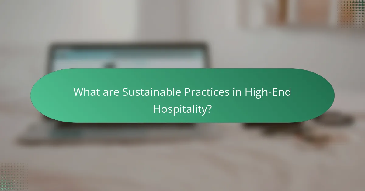 What are Sustainable Practices in High-End Hospitality?