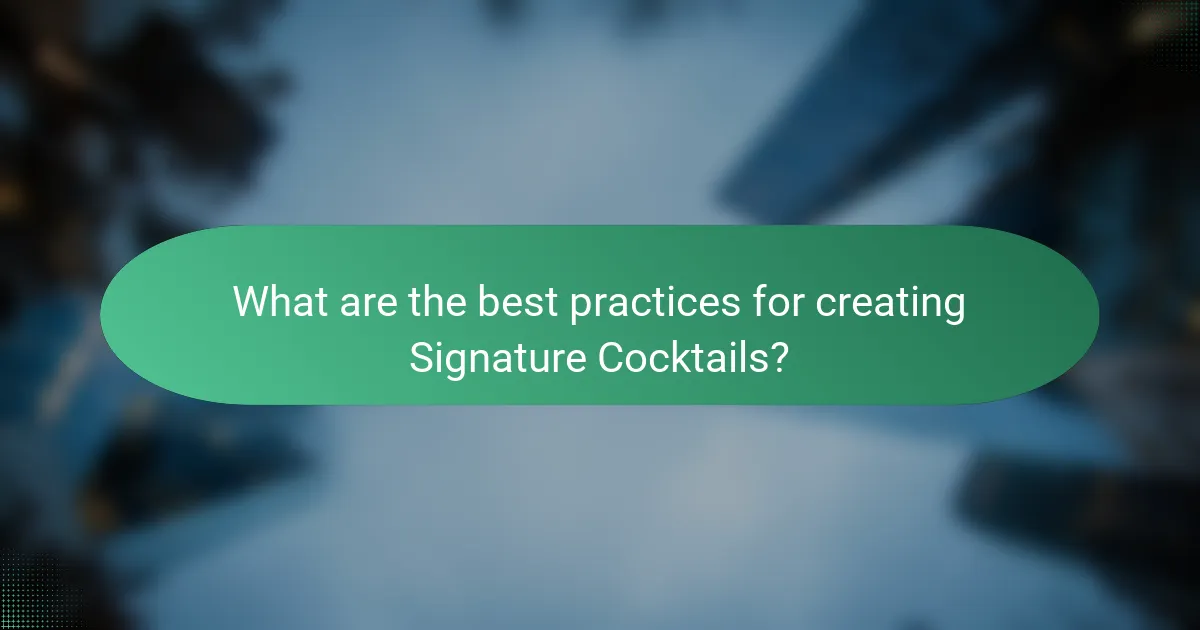 What are the best practices for creating Signature Cocktails?