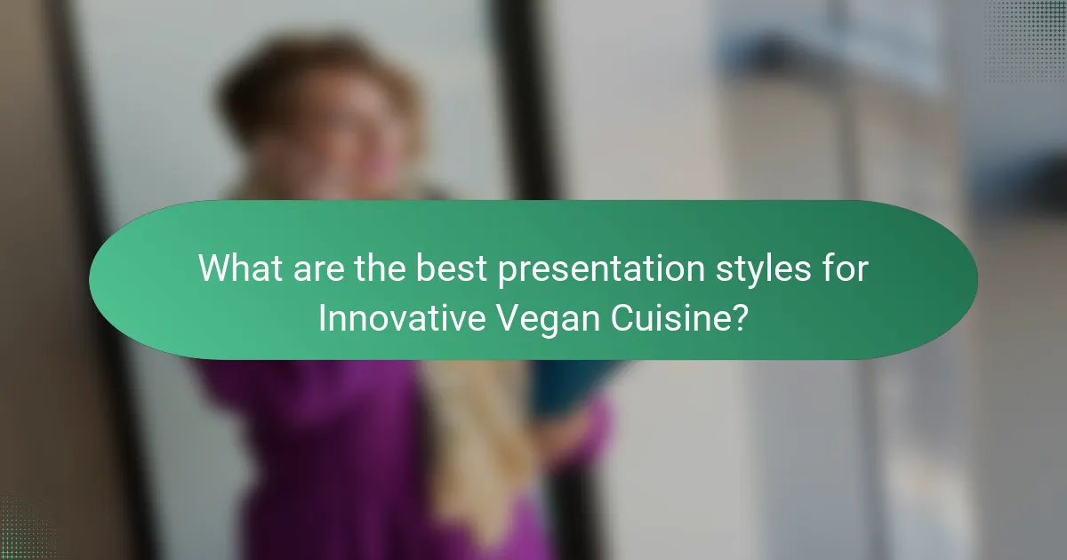 What are the best presentation styles for Innovative Vegan Cuisine?