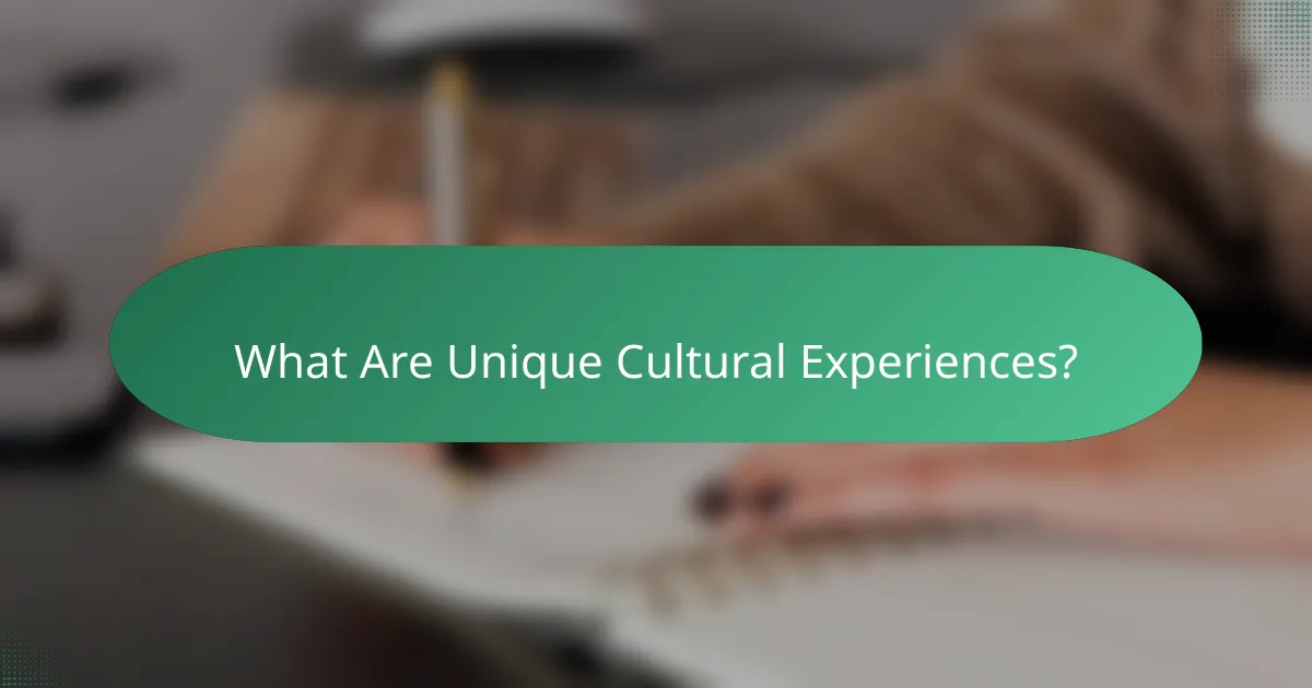What Are Unique Cultural Experiences?