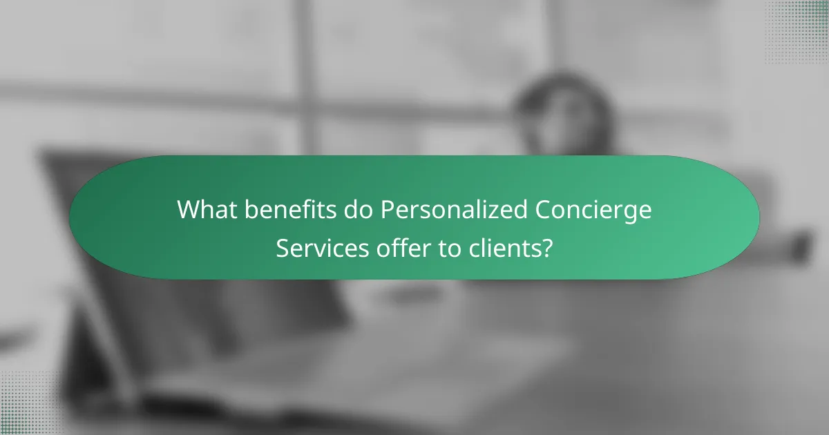 What benefits do Personalized Concierge Services offer to clients?