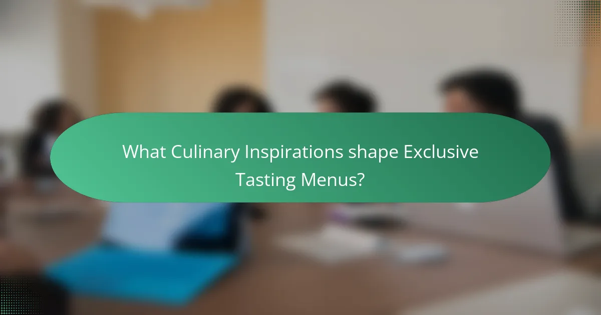 What Culinary Inspirations shape Exclusive Tasting Menus?
