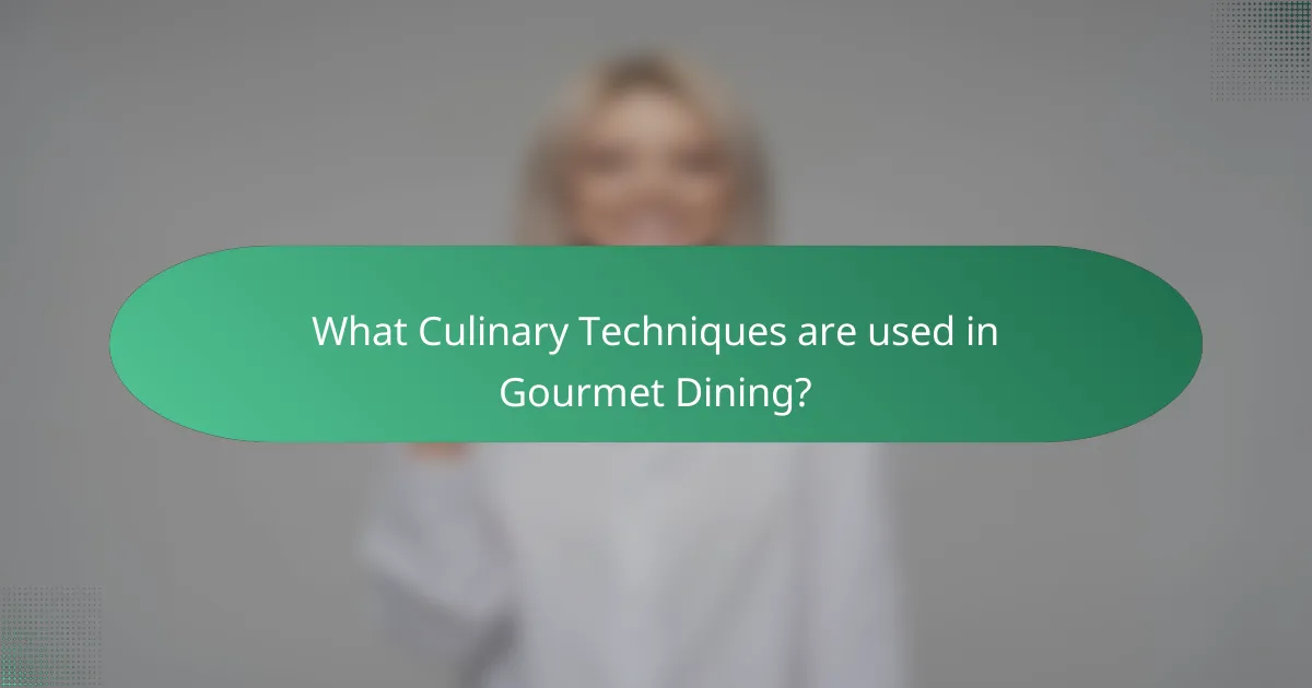 What Culinary Techniques are used in Gourmet Dining?
