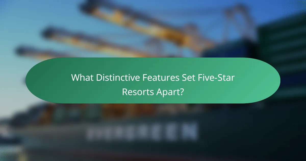 What Distinctive Features Set Five-Star Resorts Apart?