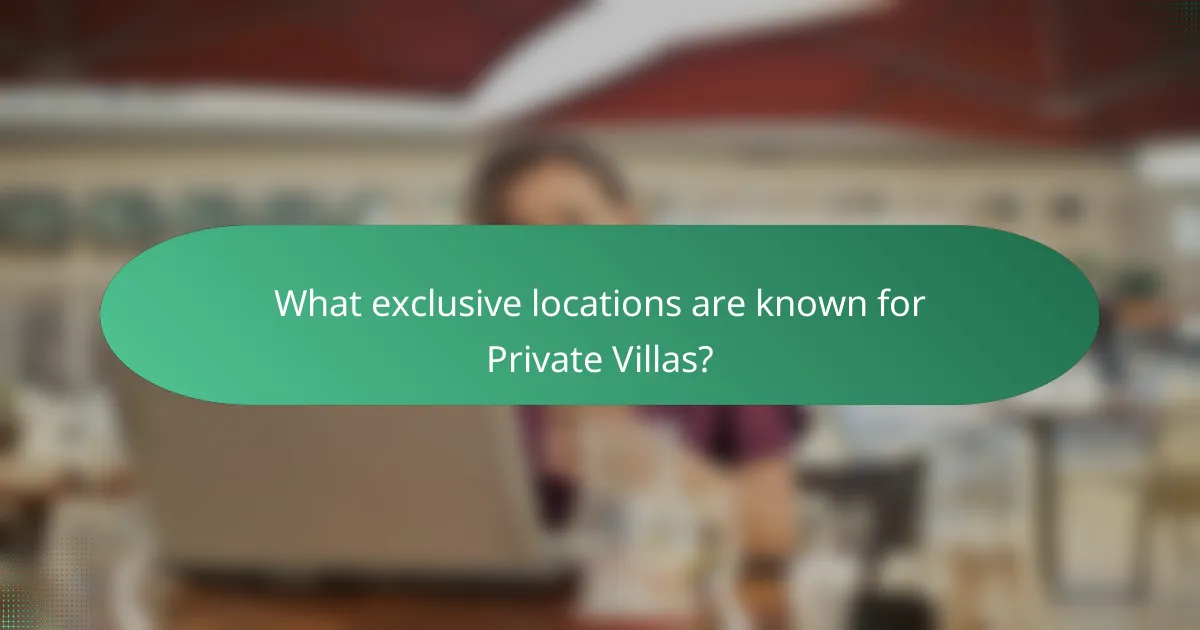 What exclusive locations are known for Private Villas?