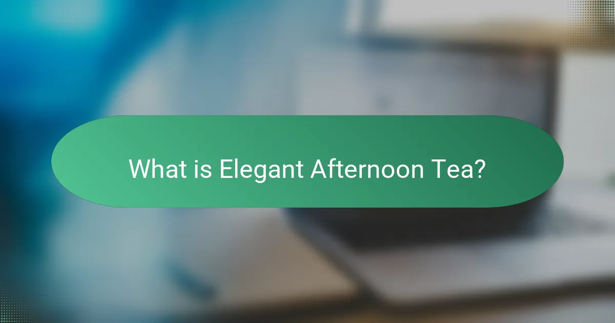 What is Elegant Afternoon Tea?