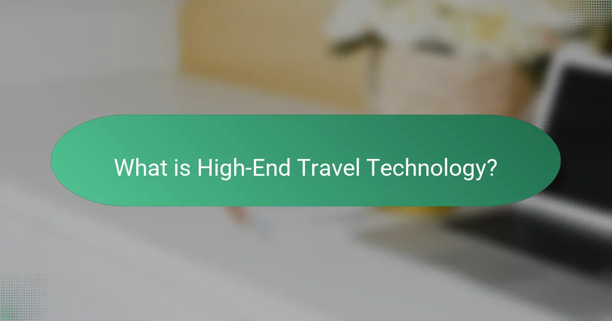 What is High-End Travel Technology?
