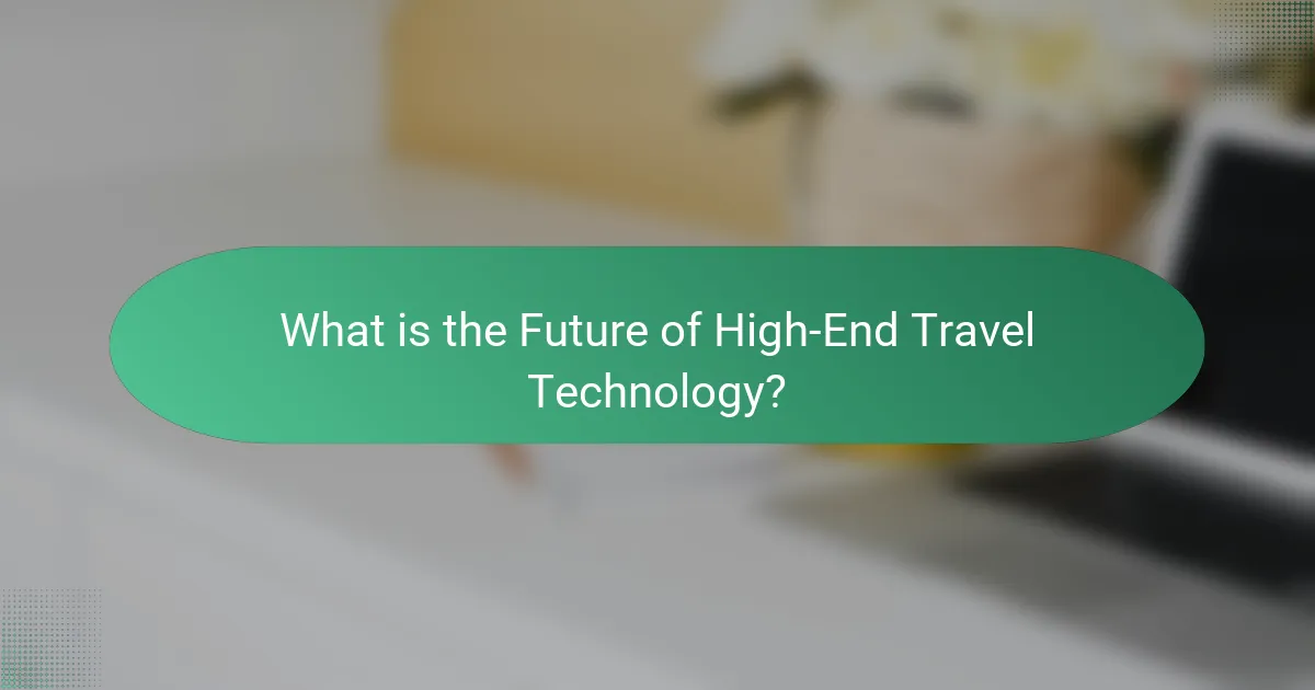 What is the Future of High-End Travel Technology?