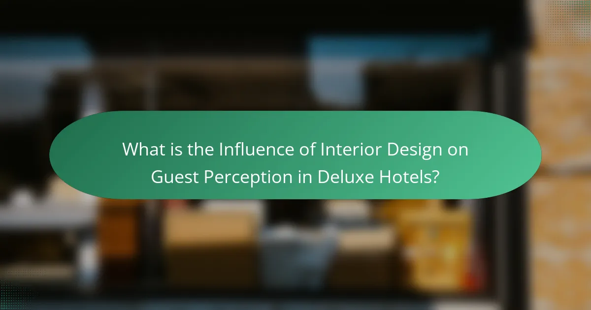 What is the Influence of Interior Design on Guest Perception in Deluxe Hotels?
