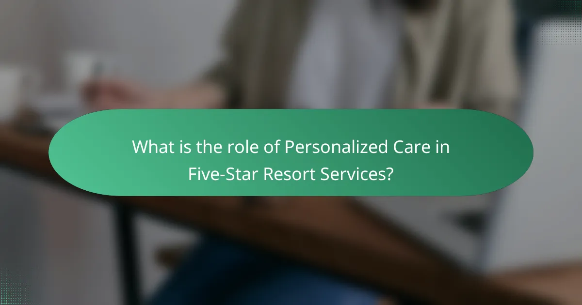 What is the role of Personalized Care in Five-Star Resort Services?