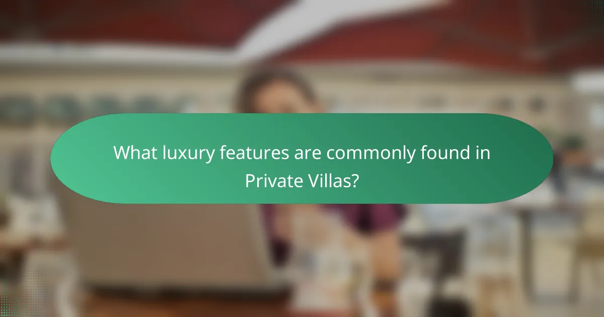 What luxury features are commonly found in Private Villas?