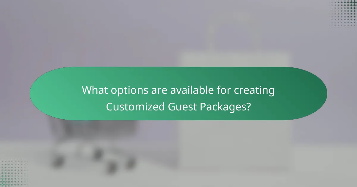What options are available for creating Customized Guest Packages?