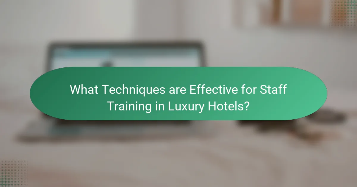What Techniques are Effective for Staff Training in Luxury Hotels?