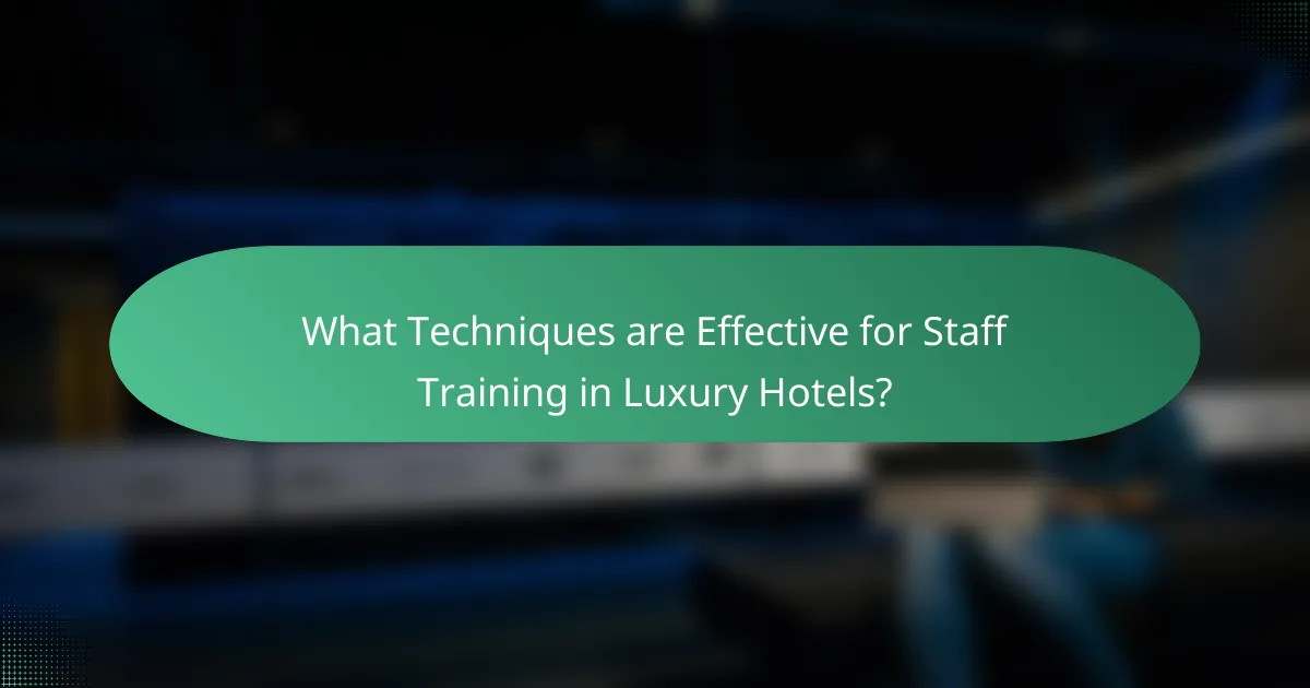 What Techniques are Effective for Staff Training in Luxury Hotels?