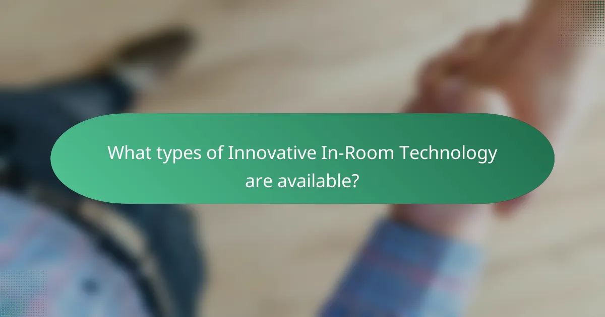 What types of Innovative In-Room Technology are available?