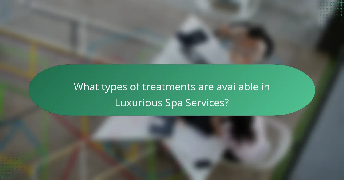 What types of treatments are available in Luxurious Spa Services?