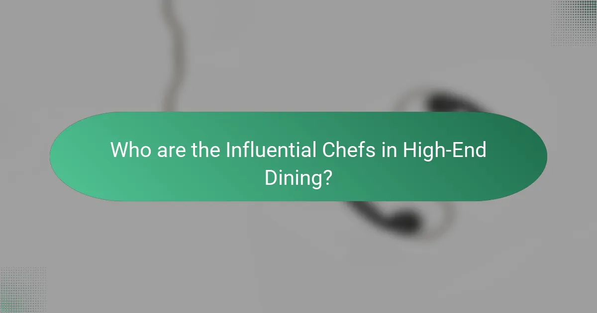 Who are the Influential Chefs in High-End Dining?